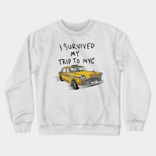 i survived my trip to nyc Crewneck Sweatshirt